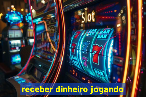 receber dinheiro jogando